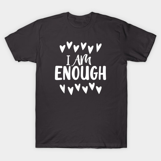 I am Enough T-Shirt by Mey Designs